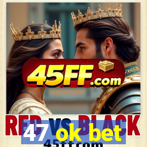 47 ok bet
